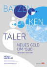 Batzen, Dicken, Taler – Neues Geld um 1500 (1/1)